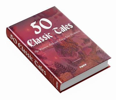 50 Classic Tales: The Western Folk and Fairy Tale Tradition (hardcover)
